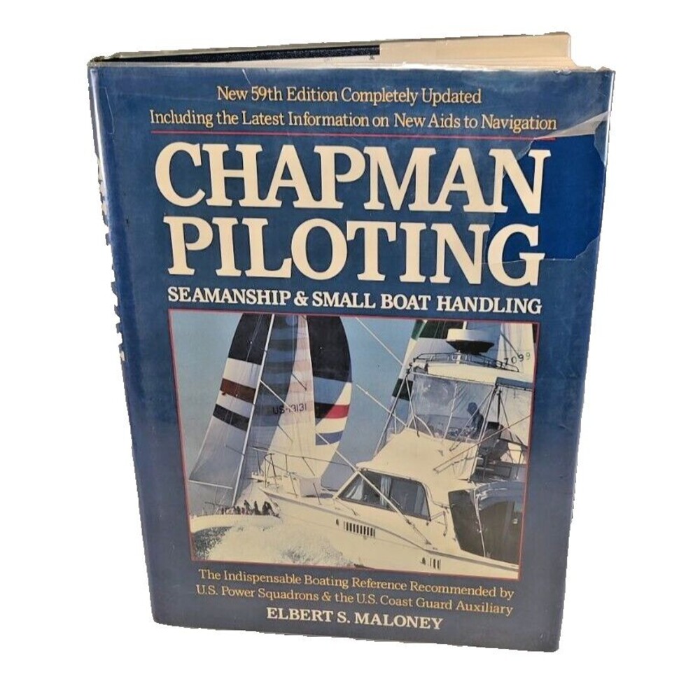 Chapman Piloting, Seamanship, and Small Boat Handling Elbert S. Maloney 59th Ed.